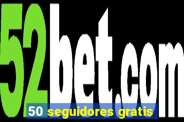 50 seguidores gratis